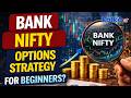Bank Nifty Options Strategy for Beginners?