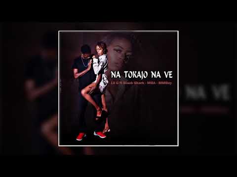 Lil G Feat Black Shark_ MBA_ MMBoy NATOKAJO NA VE(audio)