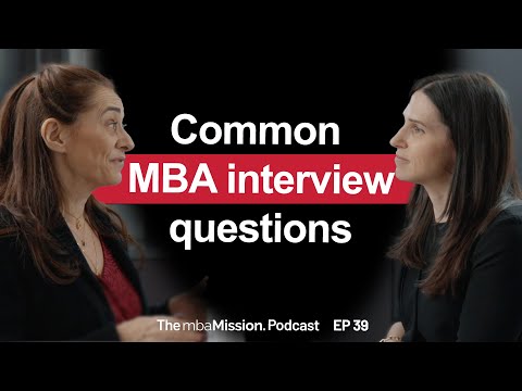 How to Tackle the Most Common MBA Interview Questions | Ep 39