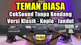 Download lagu Ceksound Tanpa kendang Teman Biasa Versi Klasik Koplo Jandut mp3
