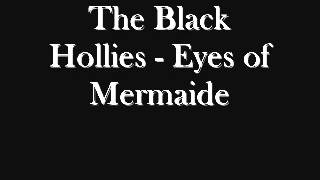 The Black Hollies Eyes of Mermaide