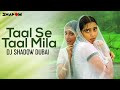 Taal Se Taal Mila Remix DJ Shadow Dubai 2017 Akshaye Khanna Aishwarya Rai Anil Kapoor