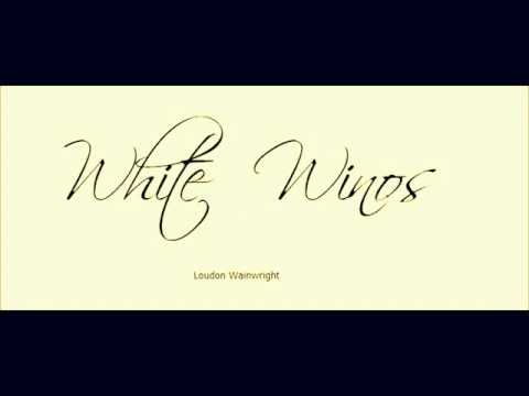 White Winos, Loudon Wainwright III