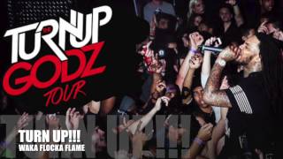 TURN UP!!! - WAKA FLOCKA FLAME