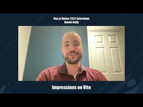 Impressions on Vite by Daniel Kelly: Vue.js Nation 2022