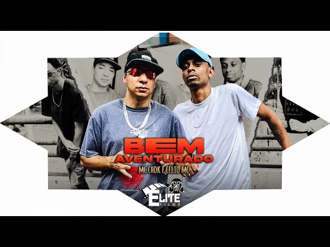 MC CHOK E CÉLIO MC -  BEM AVENTURADO ( ELITE FILMS )