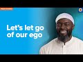 Let's Let Go of Our Ego | Khutbah by Sh. Abdullah Oduro