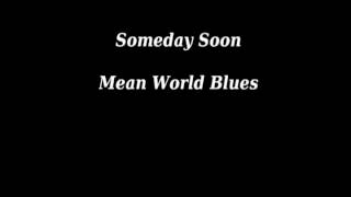 Someday Soon - Mean World Blues