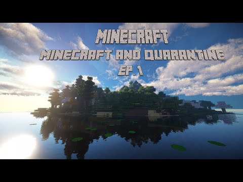 Minecraft and Quarantine Part 1