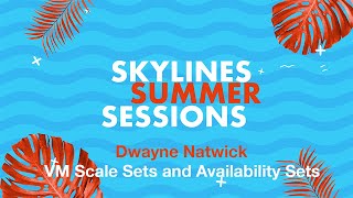 VM Scale Sets & Availability Sets - Dwayne Natwick