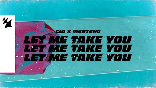 Cid & Westend - Let Me Take You video