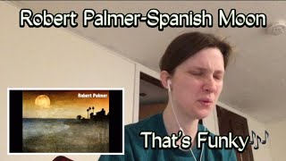 Robert Palmer-Spanish Moon audio REACTION That’s Funky🎶