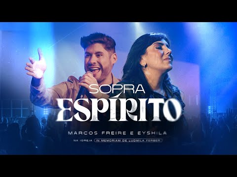 Sopra espirito - Na Igreja | Marcos Freire e @EyshilaOficial (In Memoriam Ludmila Ferber)