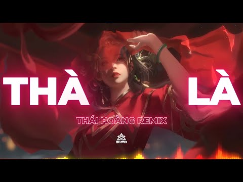 THÀ LÀ (THÁI HOÀNG REMIX) | VIETMIX - NHẠC TRENDING XU HƯỚNG TIKTOK