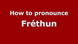 How to pronounce Fr&eacute;thun