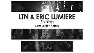LTN &amp; Eric Lumiere - Shining (Sam Laxton Remix)
