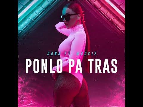 OANA ft MACKIE - Ponlo Pa Tras