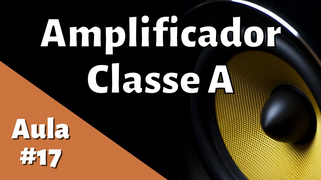 Amplificadores Classe A | A Tecnologia de amplificadores de potência