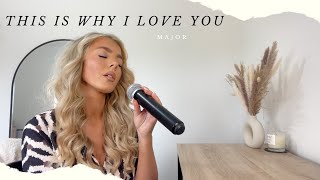 This Is Why I Love You - Major | Cover