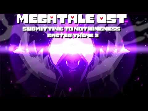 MEGA!TALE OST - Submitting to nothingness {Gaster Theme 2}