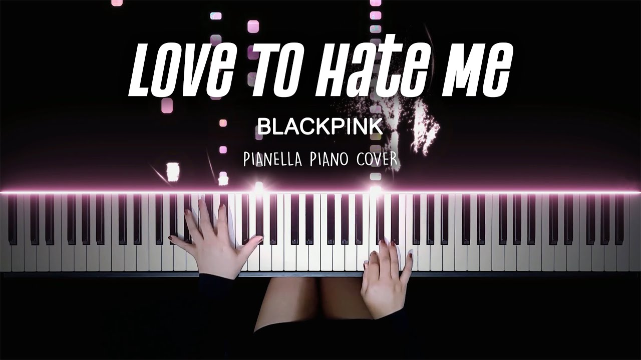 BLACKPINK - Love To Hate Me | Piano Cover by Pianella Piano