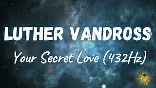 Luther Vandross - Your Secret Love (432Hz)