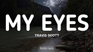 Travis Scott - My Eyes (Lyrics)