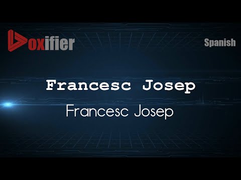 How to Pronounce Francesc Josep (Francesc Josep) in Spanish - Voxifier.com