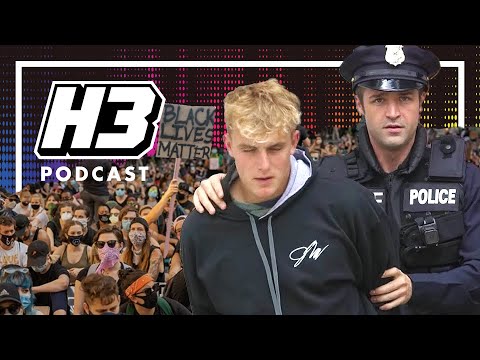 Jake Paul Arrested For Looting & The Karen Invasion - H3 Podcast #193