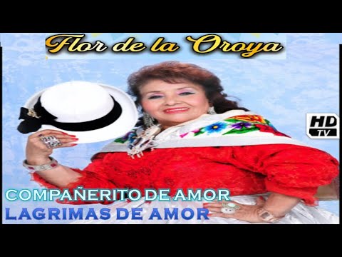 COMPAÑERITO DE AMOR, LAGRIMAS DE AMOR - FLOR DE LA OROYA