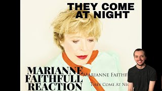 Marianne Faithfull Reaction - They Come at Night Song Reaction!