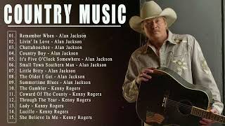 Best Classic Country Songs All The Time - Best of Alan Jackson ,Kenny Rogers