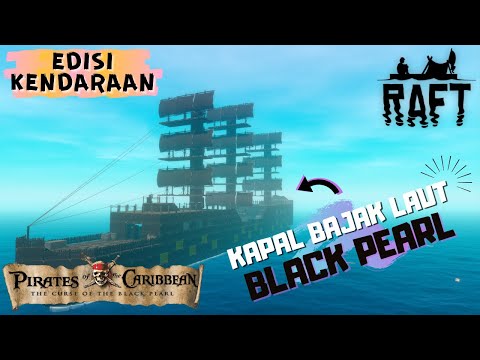 Raft Indonesia (Edisi Kendaraan) | Kapal Bajak Laut Jack Sparrow, Black Pearl "Pirates Of Carribean"