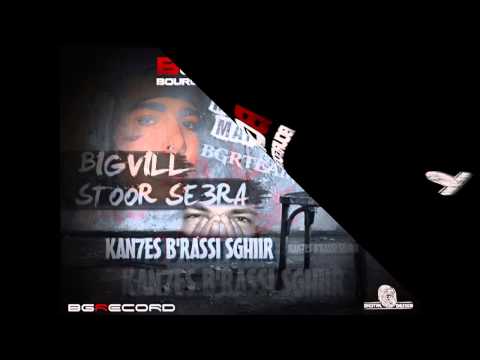 Bigvill Feat Stoor  - Kan7ess B'rassi Sghir