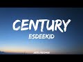 EsDeeKid Century Lyrics