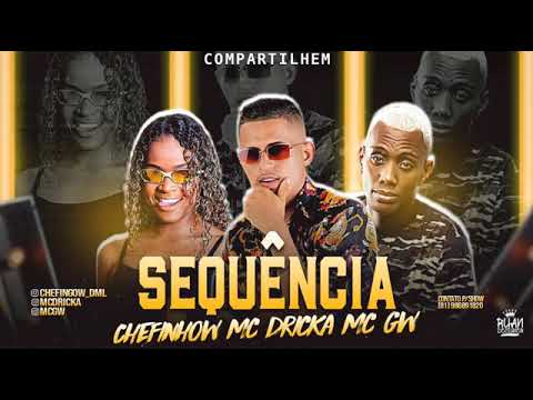 CHEFINHOW MC DRICKA MC GW SEQUÊNCIA