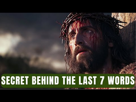 JESUS Last 7 WORDS on the CROSS Before Crucifixion | Explanation