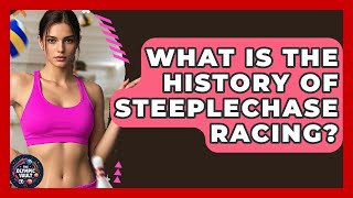 What Is The History Of Steeplechase Racing - The Olympic Vault