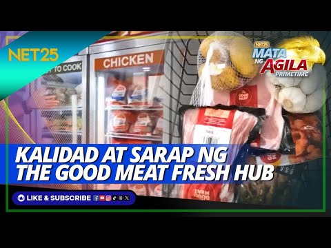 Kalidad at sarap ng The Good Meat Fresh Hub Mata Ng Agila Primetime