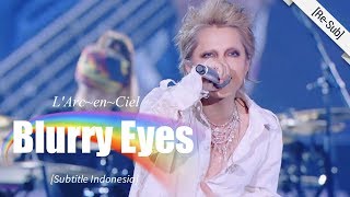 [Re-Sub] L&#39;Arc~en~Ciel - Blurry Eyes | 25th L&#39;Anniversary LIVE