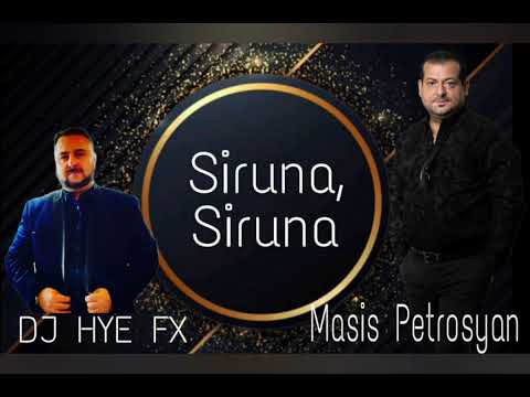 DJ Hye FX Ft. Masis Petrosyan " Siruna, Siruna" 2021