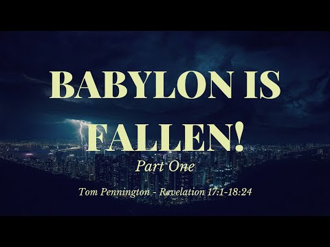 Babylon is Fallen!, Part 1 | Tom Pennington | Revelation 17:1-18:24