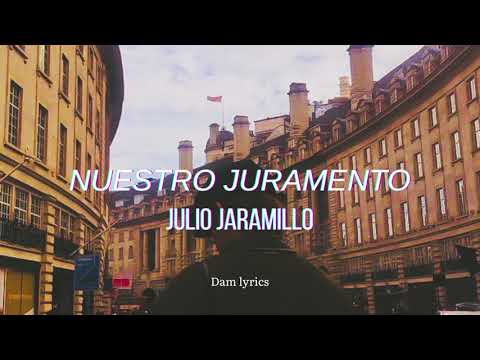 Nuestro Juramento - Julio Jaramillo (letra)
