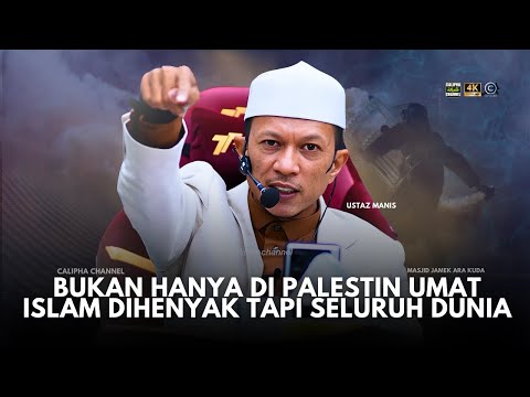 USTAZ MANIS - UMAT ISLAM SERING DIHENYAK BUKAN SEKADAR DI PALESTIN