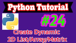 Python Tutorial in Hindi #24: Create 2D list/Matrix, Input to matrix and output from matrix