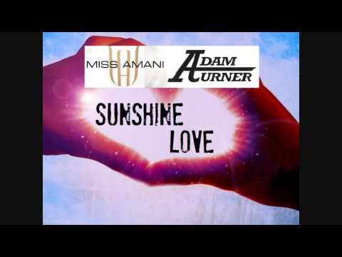 Miss Amani Featuring Adam Turner - Sunshine Love - Summer Remix