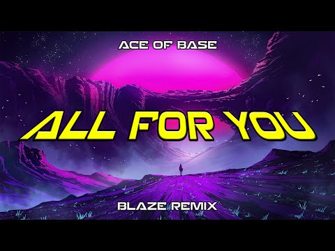 Ace Of Base - All For You (BLAZE Remix) VIXA 2023