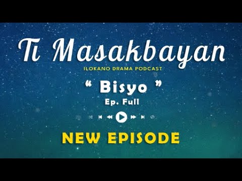 Ti Masakbayan EP FULL " Bisyo " | NEW UPDATE 05/10 | PODCAST DRAMA ILOKANO