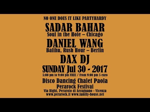 Sunday 30.07.2017 PARTYHARDY Sadar Bahar, Daniel Wang, Dax DJ - Perarock Festival