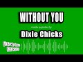 Dixie Chicks - Without You (Karaoke Version)